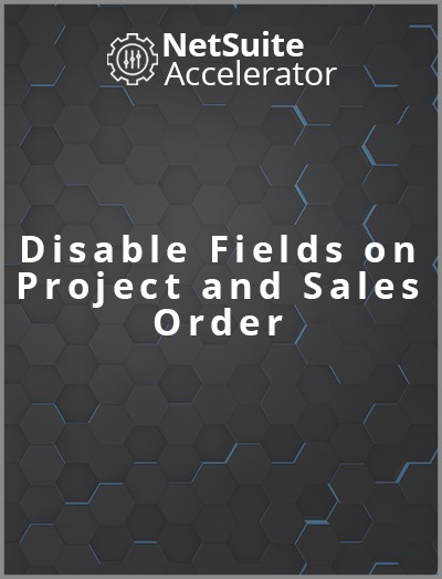 A netsuite erp customization to disable fields on a project and sales order record based on field value combinations.