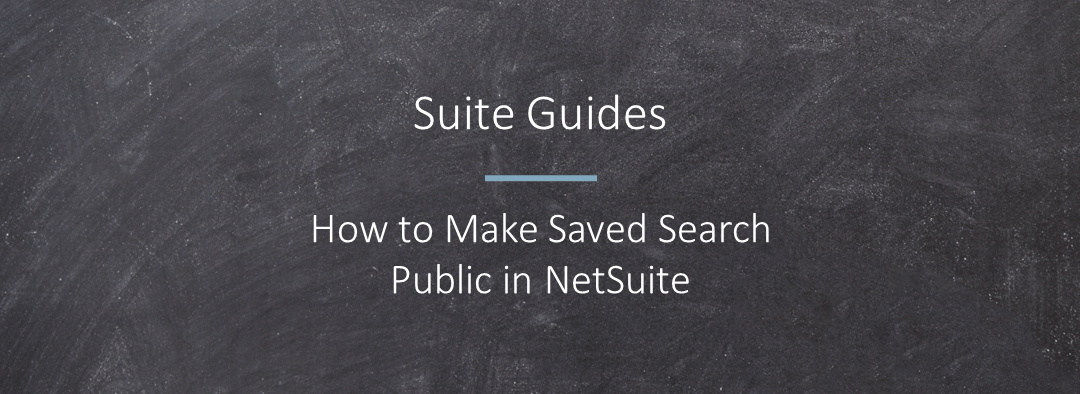 How to Make Saved Search Public in NetSuite