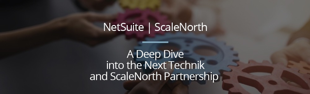 Working Together: A Deep Dive into the Next Technik and ScaleNorth Partnership