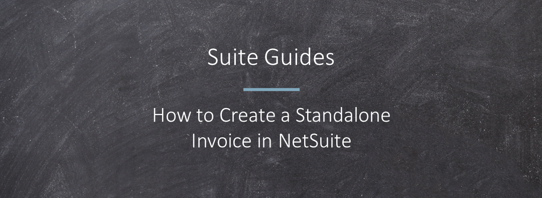 How to Create a Standalone Invoice in NetSuite