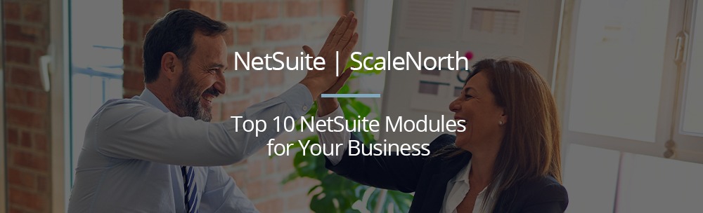 Top 10 NetSuite Modules for Your Business