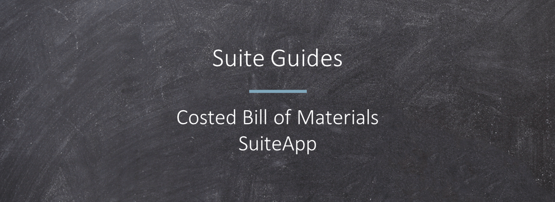 Costed Bill of Materials SuiteApp is Now Available
