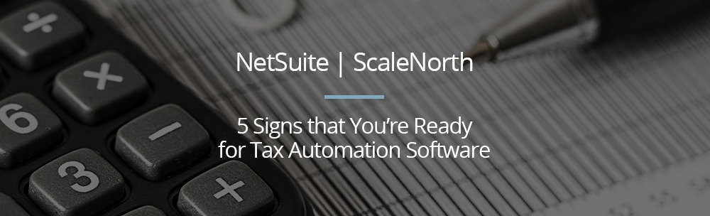 5 Signs that You’re Ready for Tax Automation Software
